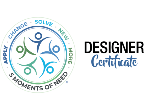 The 5 Moments of Need Designer Certificate Program